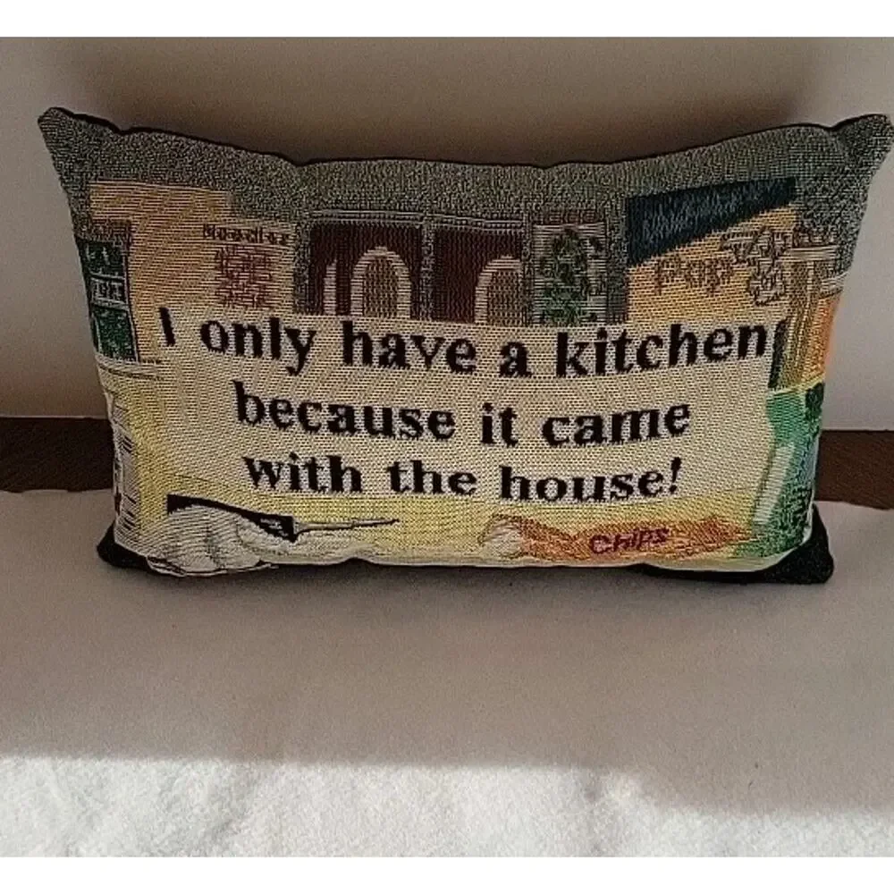I Only Have A Kitchen Because It Came With The House Quote Throw Pillow 11.5